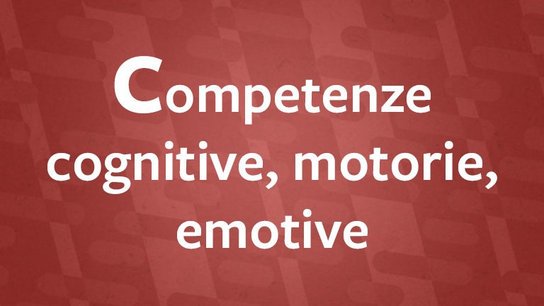 Competenze cognitive, motorie, emotive
