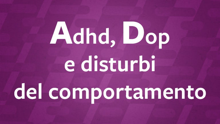 ADHD, DOP e disturbi del comportamento