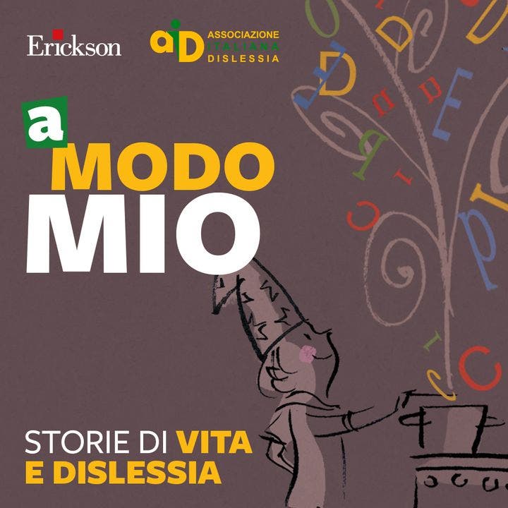 Ascolta il podcast "A modo mio. Storie di vita e dislessia"