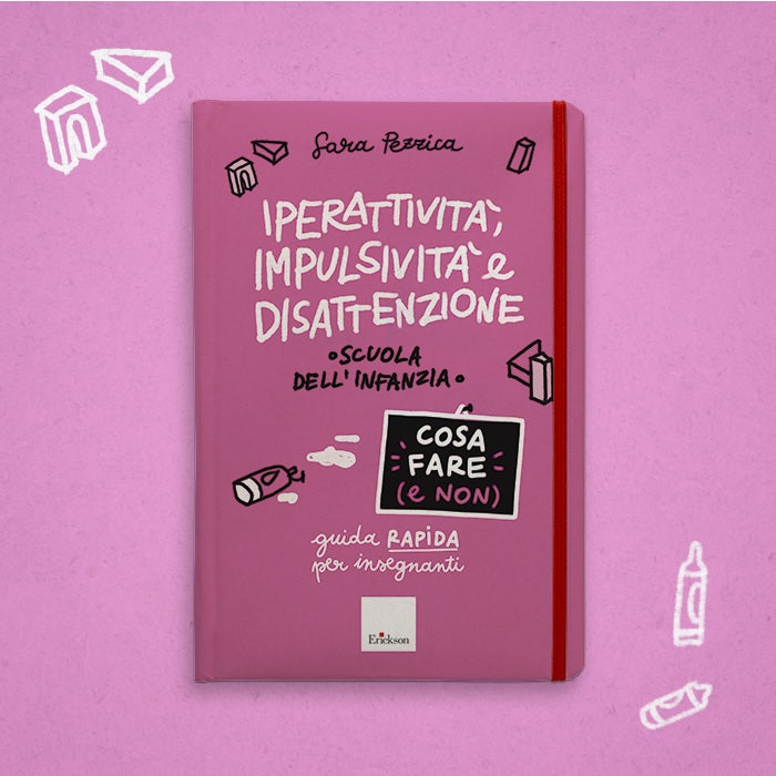 Iperattività, impulsività e disattenzione - Cosa fare (e non)