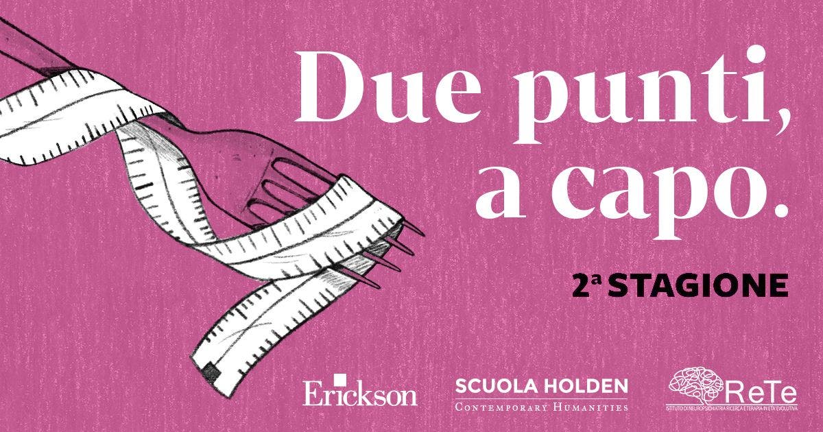 “Due punti, a capo”: la nuova stagione del podcast esplora i disturbi della nutrizione e dell’alimentazione